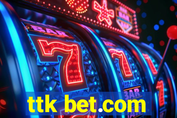 ttk bet.com